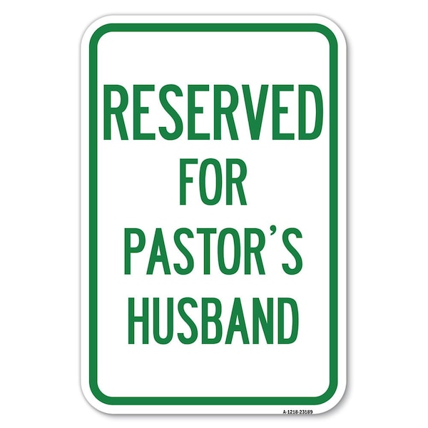 Reserved for Pastors Husband Heavy-Gauge Aluminum Sign, 12" x 18", A-1218-23189